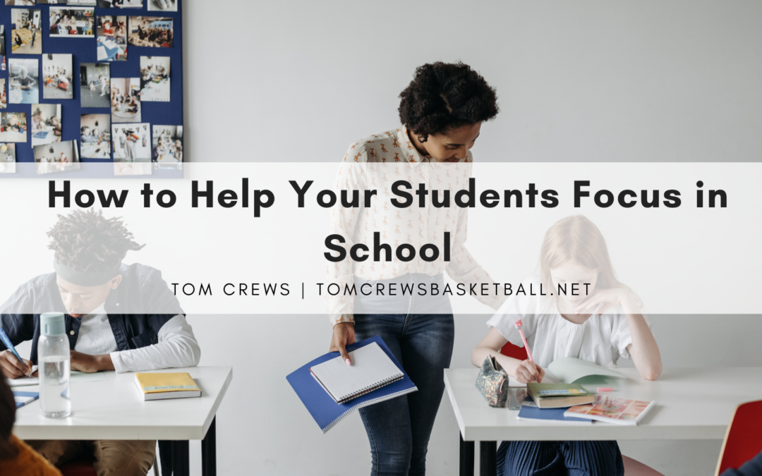 Tom Crews Basketball How To Help Your Students Focus In School